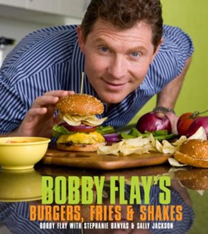 Bobby Flay's Burgers, Fries, and Shakes, Bobby Flay ; Stephanie Banyas ; Sally Jackson - Ebook - 9780307885463