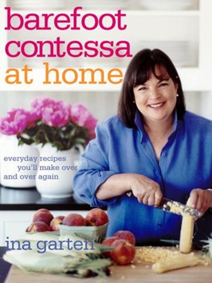 Barefoot Contessa at Home, Ina Garten - Ebook - 9780307885500