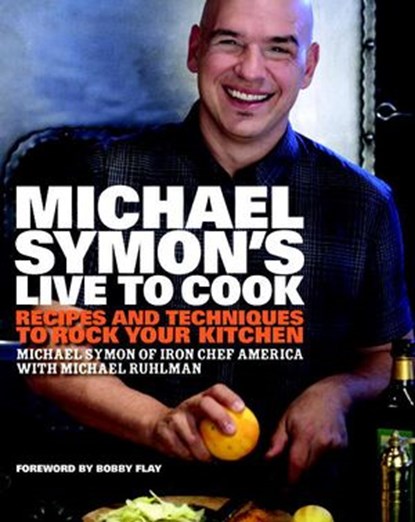 Michael Symon's Live to Cook, Michael Symon ; Michael Ruhlman - Ebook - 9780307885524