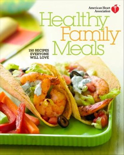 American Heart Association Healthy Family Meals, American Heart Association - Ebook - 9780307885777