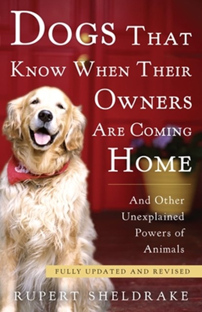 DOGS THAT KNOW WHEN THEIR OWNE, Rupert Sheldrake - Paperback - 9780307885968