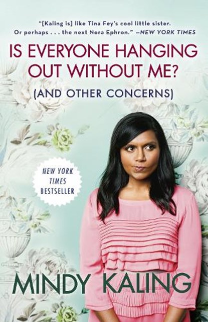 Is Everyone Hanging Out Without Me? (and Other Concerns), Mindy Kaling - Paperback - 9780307886279