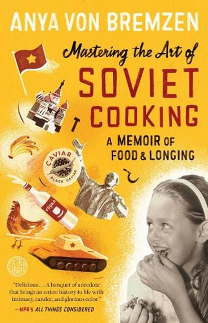 MASTERING THE ART OF SOVIET CO, Anya Von Bremzen - Paperback - 9780307886828