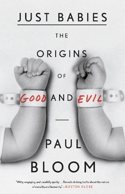 Just Babies: The Origins of Good and Evil, Paul Bloom - Paperback - 9780307886859