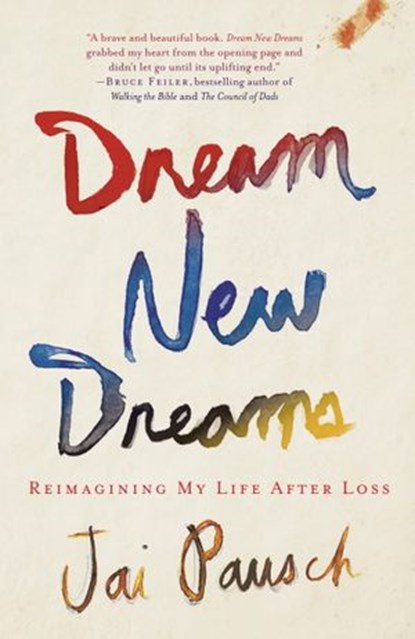 Dream New Dreams, Jai Pausch - Ebook - 9780307888525