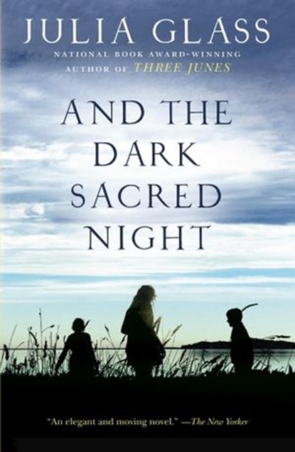 And the Dark Sacred Night, Julia Glass - Ebook - 9780307908636