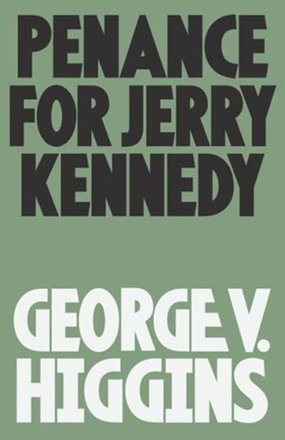 Penance for Jerry Kennedy, George V. Higgins - Ebook - 9780307947321