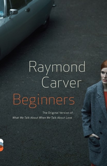 Beginners, Raymond Carver - Paperback - 9780307947925