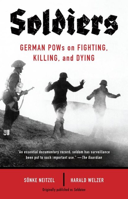 Soldiers, Sonke Neitzel ; Harald Welzer - Paperback - 9780307948335