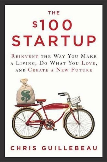 The $100 Startup, Chris Guillebeau - Ebook - 9780307951540