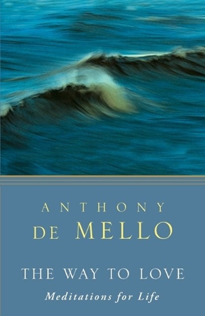 The Way to Love, Anthony De Mello - Paperback - 9780307951908