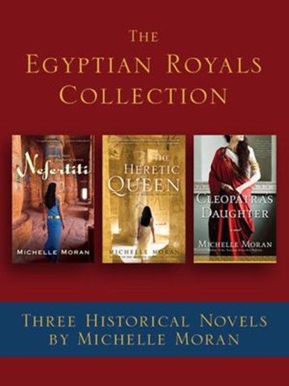 The Egyptian Royals Collection: Three Historical Novels by Michelle Moran, Michelle Moran - Ebook - 9780307952240
