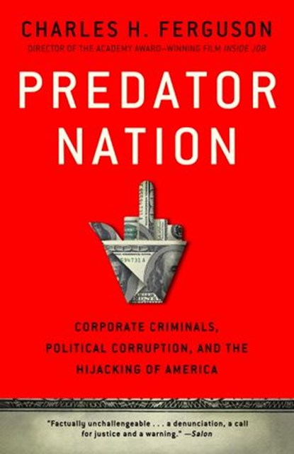 Predator Nation, Charles H. Ferguson - Ebook - 9780307952578