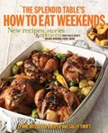 The Splendid Table's How to Eat Weekends | Lynne Rossetto Kasper ; Sally Swift | 
