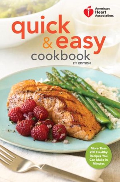 American Heart Association Quick & Easy Cookbook, 2nd Edition, American Heart Association - Ebook - 9780307953872