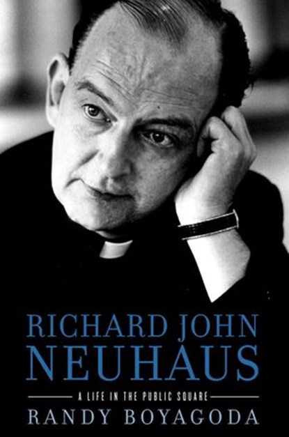Richard John Neuhaus, Randy Boyagoda - Ebook - 9780307953971