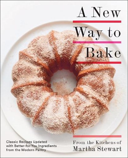 A New Way to Bake, Editors of Martha Stewart Living - Paperback - 9780307954718