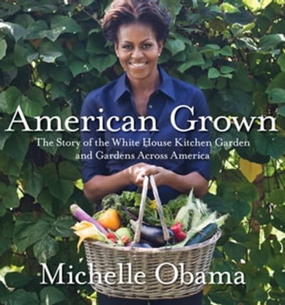 American Grown, Michelle Obama - Ebook - 9780307956033
