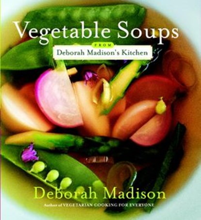 Vegetable Soups from Deborah Madison's Kitchen, Deborah Madison - Ebook - 9780307956194