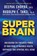 Super Brain, CHOPRA,  Deepak, M.D.; Tanzi, Rudolph E., Ph.D. - Gebonden - 9780307956828
