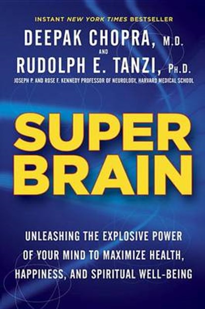 Super Brain, CHOPRA,  Deepak, M.D.; Tanzi, Rudolph E., Ph.D. - Gebonden - 9780307956828