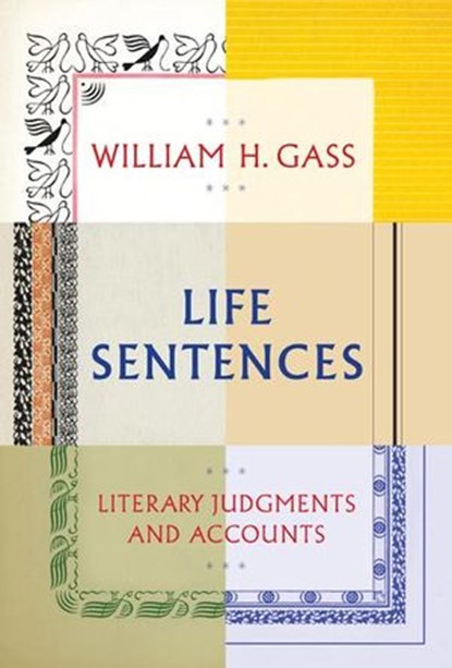 Life Sentences, William H. Gass - Ebook - 9780307957443