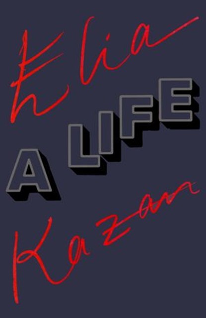 Elia Kazan: A Life, Elia Kazan - Ebook - 9780307959348