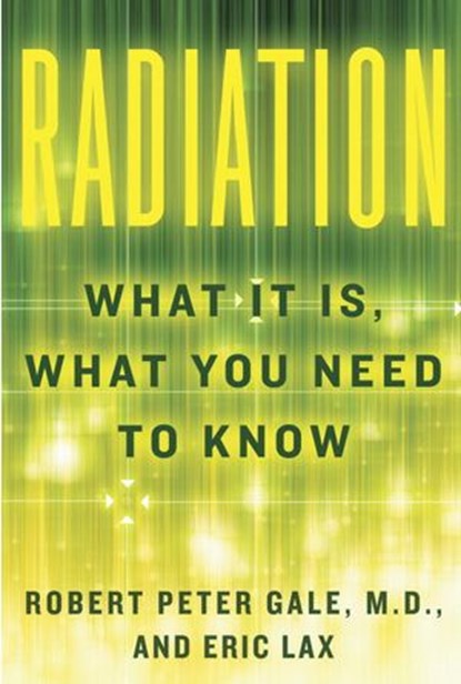 Radiation, Robert Peter Gale ; Eric Lax - Ebook - 9780307959706