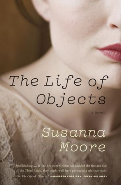 The Life of Objects, Susanna Moore - Ebook - 9780307961037