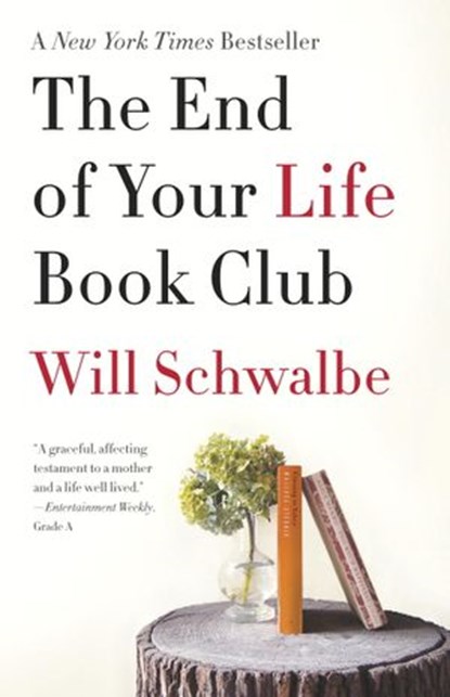 The End of Your Life Book Club, Will Schwalbe - Ebook - 9780307961112
