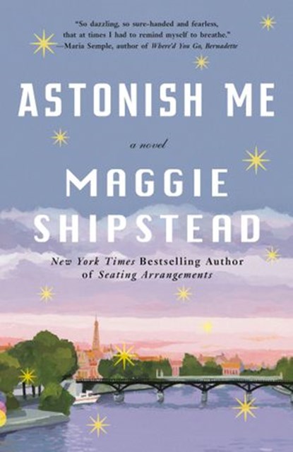 Astonish Me, Maggie Shipstead - Ebook - 9780307962911