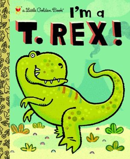 I'm a T. Rex!, Dennis R. Shealy - Ebook - 9780307978882