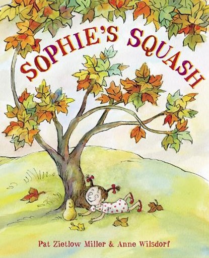 Sophie's Squash, Pat Zietlow Miller - Gebonden - 9780307978967