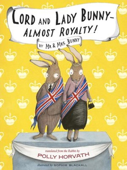Lord and Lady Bunny--Almost Royalty!, Polly Horvath - Ebook - 9780307980670