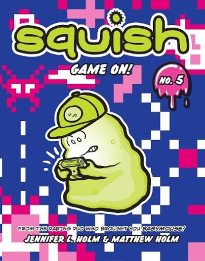 Squish #5: Game On!, Jennifer L. Holm ; Matthew Holm - Paperback - 9780307982995