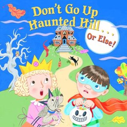 Don't Go Up Haunted Hill...or Else!, Random House - Ebook - 9780307983428