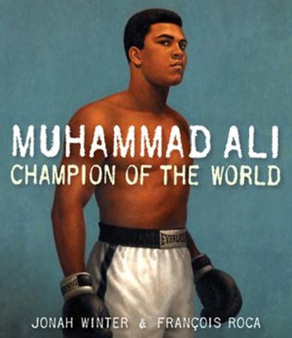 Muhammad Ali: Champion of the World, Jonah Winter - Ebook - 9780307983541