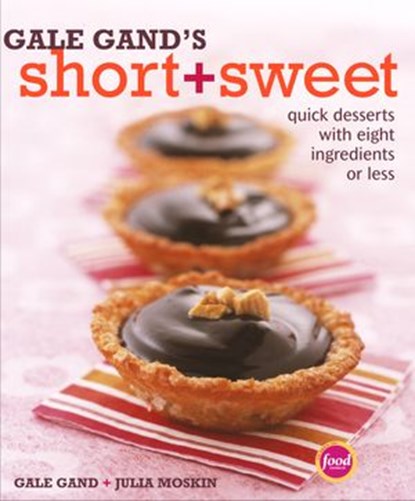 Gale Gand's Short and Sweet, Gale Gand ; Julia Moskin - Ebook - 9780307985026