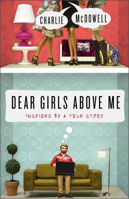 Dear Girls Above Me, Charles McDowell - Paperback - 9780307986337