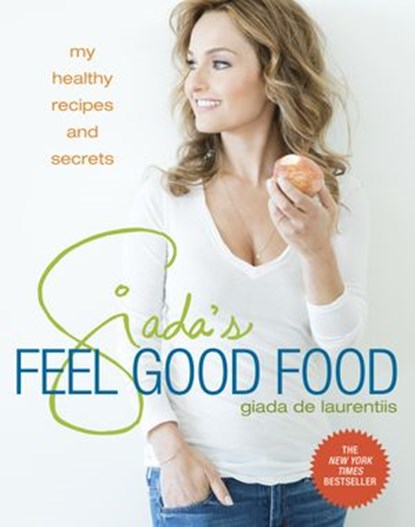 Giada's Feel Good Food, Giada De Laurentiis - Ebook - 9780307987211