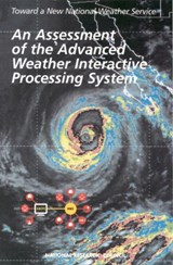An Assessment of the Advanced Weather Interactive Processing System - National Research Council ; Division on Engineering and Physical Sciences ; Commission on Engineering and Technical Systems ; National Weather Service Modernization Committee - 9780309059954