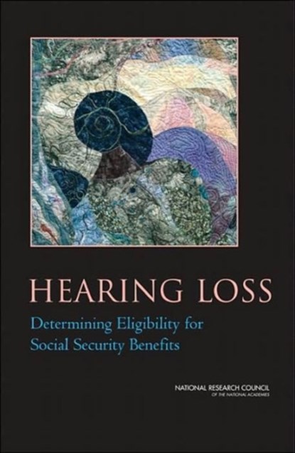 Hearing Loss, NATIONAL RESEARCH COUNCIL ; DIVISION OF BEHAVIORAL AND SOCIAL SCIENCES AND EDUCATION ; COGNITIVE,  and Sensory Sciences Board on Behavioral ; Committee on Disability Determination for Individuals with Hearing Impairments - Paperback - 9780309092968