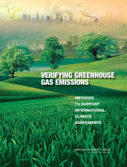 Verifying Greenhouse Gas Emissions, National Research Council ; Division on Earth and Life Studies ; Board on Atmospheric Sciences and Climate ; Committee on Methods for Estimating Greenhouse Gas Emissions - Paperback - 9780309152112
