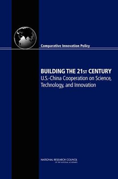Building the 21st Century, Committee on Comparative National Innovation Policies: Best Practice for the 21st Century ; Technology Board on Science ; Policy and Global Affairs ; National Research Council - Paperback - 9780309216661