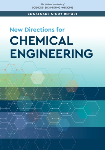 New Directions for Chemical Engineering, Engineering National Academies of Sciences ; National Academy of Engineering ; Division on Earth and Life Studies ; Board on Chemical Sciences and Technology - Paperback - 9780309268424