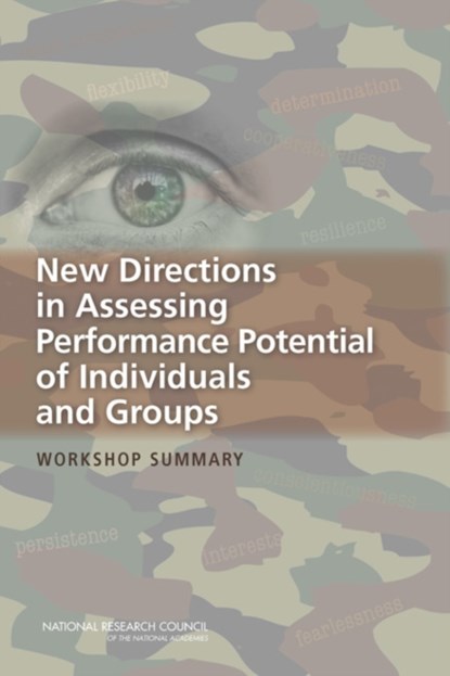 New Directions in Assessing Performance Potential of Individuals and Groups, COMMITTEE ON MEASURING HUMAN CAPABILITIES: PERFORMANCE POTENTIAL OF INDIVIDUALS AND COLLECTIVES ; COGNITIVE,  and Sensory Sciences Board on Behavioral ; Division on Behavioral and Social Sciences and Education ; National Research Council - Paperback - 9780309290449