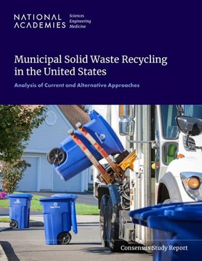 Municipal Solid Waste Recycling in the United States: Analysis of Current and Alternative Approaches, National Academies of Sciences Engineeri - Paperback - 9780309727013