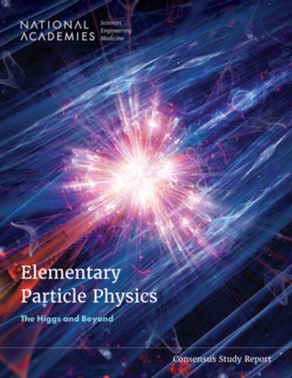 Elementary Particle Physics, Engineering National Academies of Sciences ; Division on Engineering and Physical Sciences ; Board on Physics and Astronomy ; Committee on Elementary Particle Physics - Paperback - 9780309732772