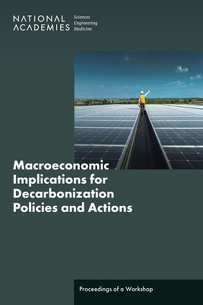 Macroeconomic Implications for Decarbonization Policies and Actions, National Academies of Sciences Engineeri - Paperback - 9780309734660