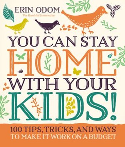 You Can Stay Home with Your Kids!, Erin Odom - Ebook - 9780310083573